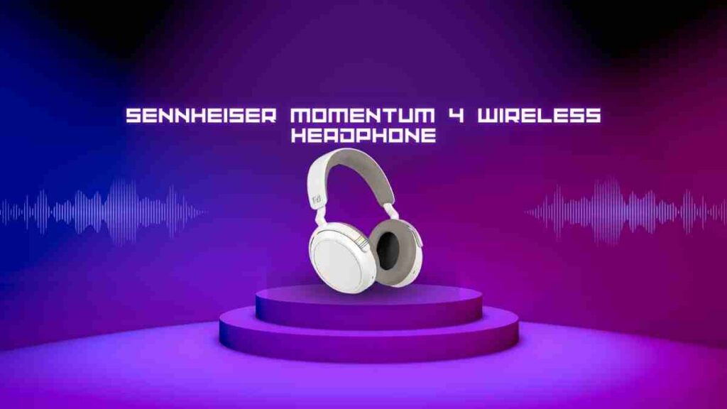 Sennheiser Momentum 4 Wireless